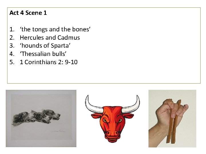 Act 4 Scene 1 1. 2. 3. 4. 5. ‘the tongs and the bones’