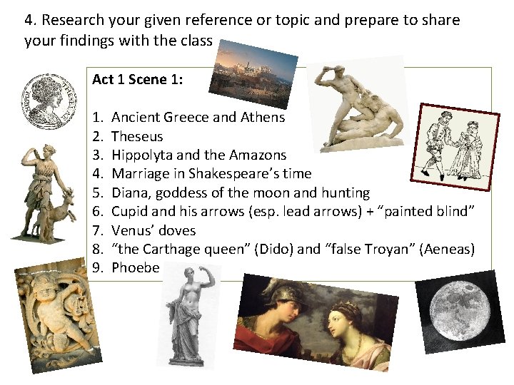 4. Research your given reference or topic and prepare to share your findings with