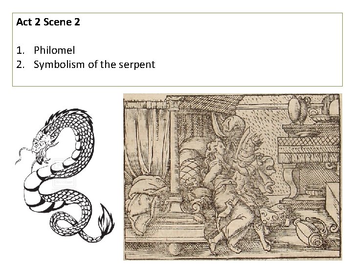 Act 2 Scene 2 1. Philomel 2. Symbolism of the serpent 