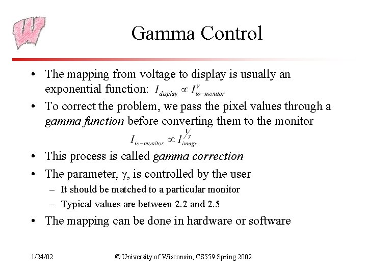 Gamma Control • The mapping from voltage to display is usually an exponential function: