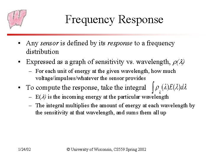 Frequency Response • Any sensor is defined by its response to a frequency distribution