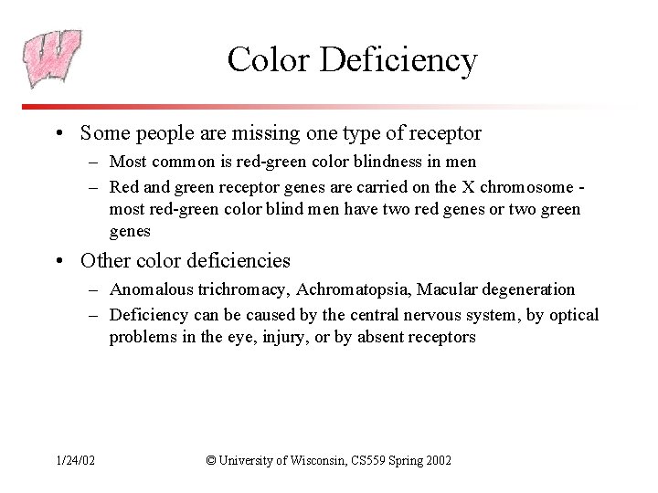 Color Deficiency • Some people are missing one type of receptor – Most common