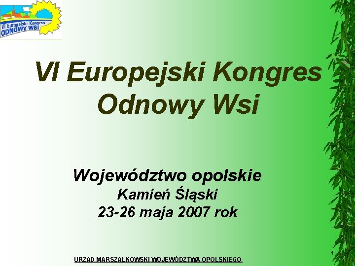 VI Europejski Kongres Odnowy Wsi Województwo opolskie Kamień Śląski 23 -26 maja 2007 rok