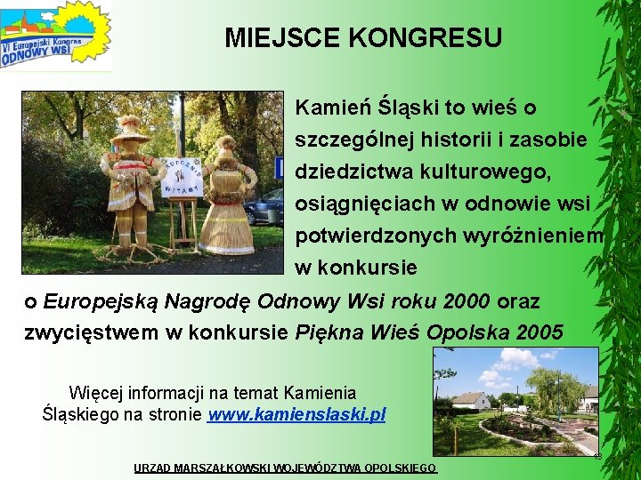 MIEJSCE KONGRESU Kamień Śląski to wieś o szczególnej historii i zasobie dziedzictwa kulturowego, osiągnięciach