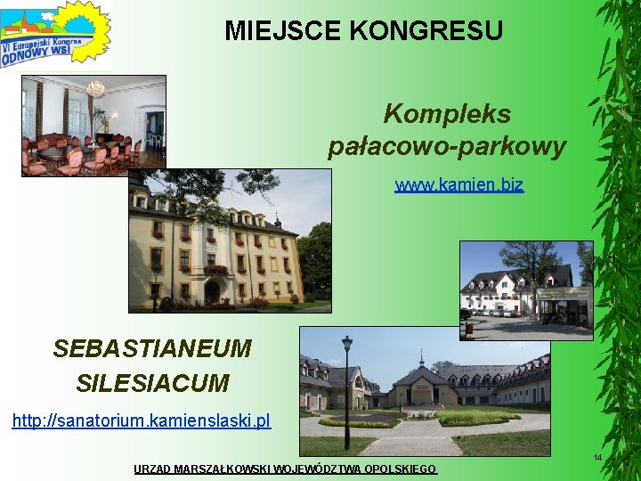 MIEJSCE KONGRESU Kompleks pałacowo-parkowy www. kamien. biz SEBASTIANEUM SILESIACUM http: //sanatorium. kamienslaski. pl 14