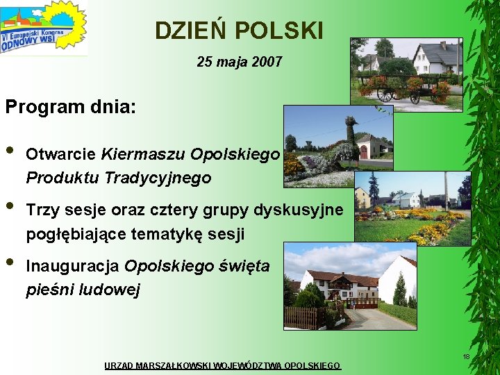 DZIEŃ POLSKI 25 maja 2007 Program dnia: • • • Otwarcie Kiermaszu Opolskiego Produktu