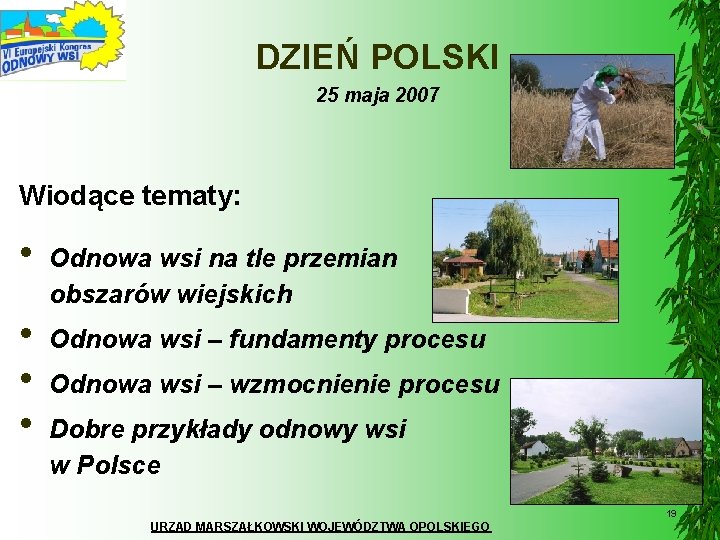 DZIEŃ POLSKI 25 maja 2007 Wiodące tematy: • • Odnowa wsi na tle przemian