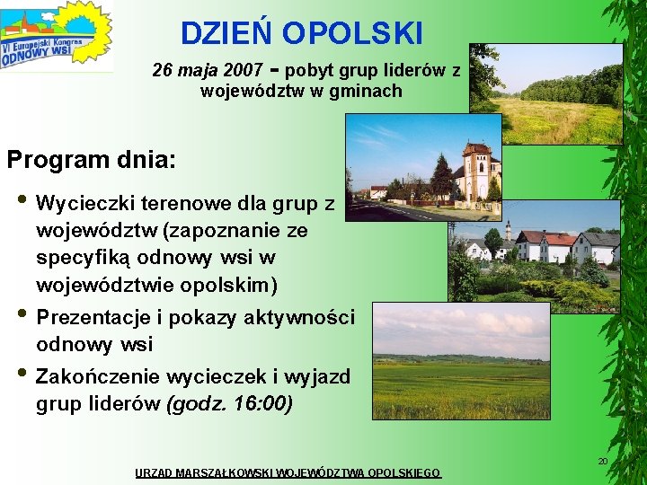 DZIEŃ OPOLSKI 26 maja 2007 - pobyt grup liderów z województw w gminach Program