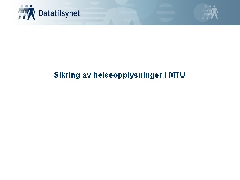 Sikring av helseopplysninger i MTU 