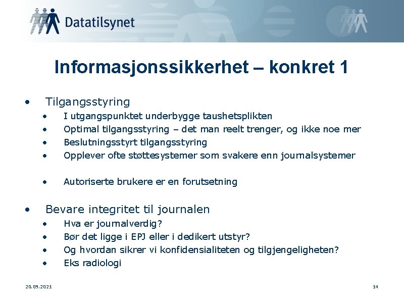 Informasjonssikkerhet – konkret 1 • • Tilgangsstyring • • I utgangspunktet underbygge taushetsplikten Optimal