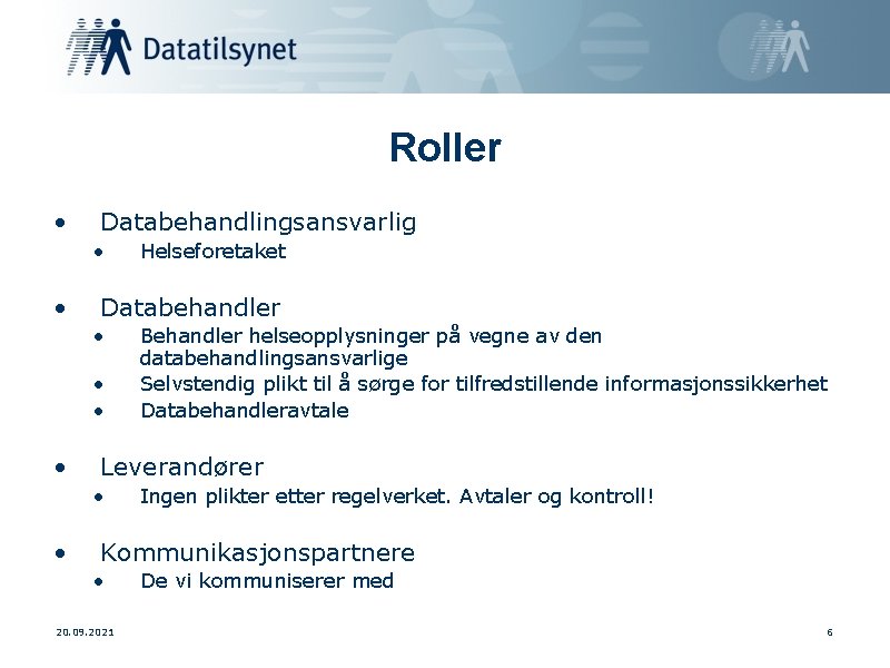 Roller • Databehandlingsansvarlig • • Databehandler • • Behandler helseopplysninger på vegne av den