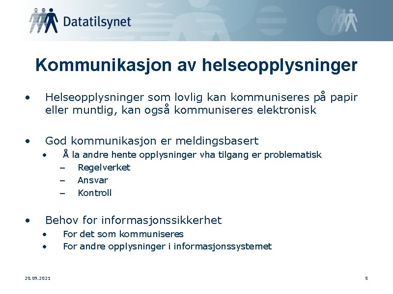 Kommunikasjon av helseopplysninger • Helseopplysninger som lovlig kan kommuniseres på papir eller muntlig, kan