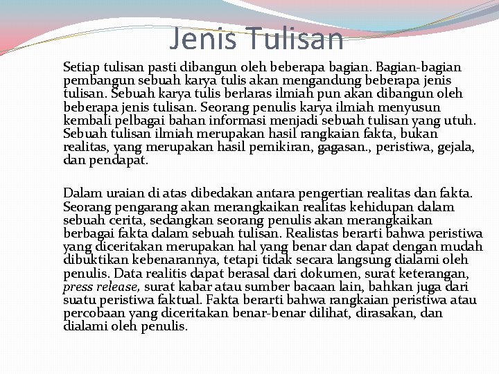 Jenis Tulisan Setiap tulisan pasti dibangun oleh beberapa bagian. Bagian bagian pembangun sebuah karya