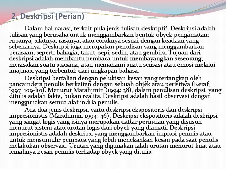 2. Deskripsi (Perian) Dalam hal narasi, terkait pula jenis tulisan deskriptif. Deskripsi adalah tulisan