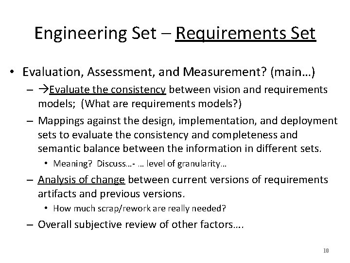 Engineering Set – Requirements Set • Evaluation, Assessment, and Measurement? (main…) – Evaluate the