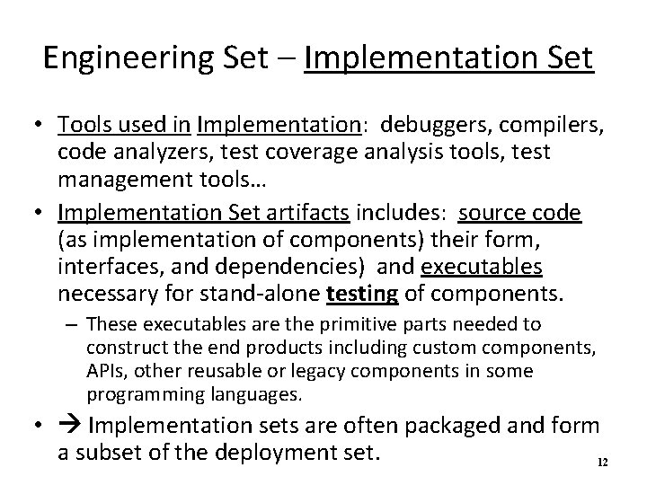 Engineering Set – Implementation Set • Tools used in Implementation: debuggers, compilers, code analyzers,