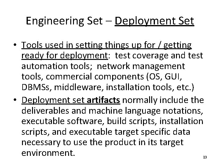 Engineering Set – Deployment Set • Tools used in setting things up for /