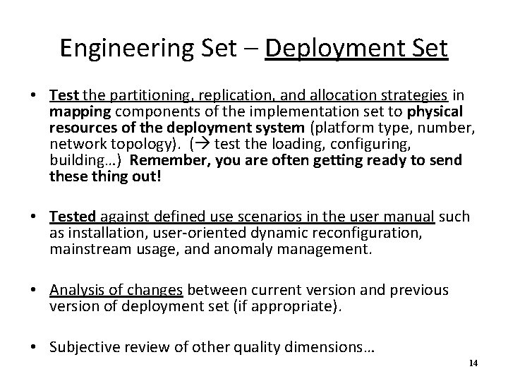 Engineering Set – Deployment Set • Test the partitioning, replication, and allocation strategies in