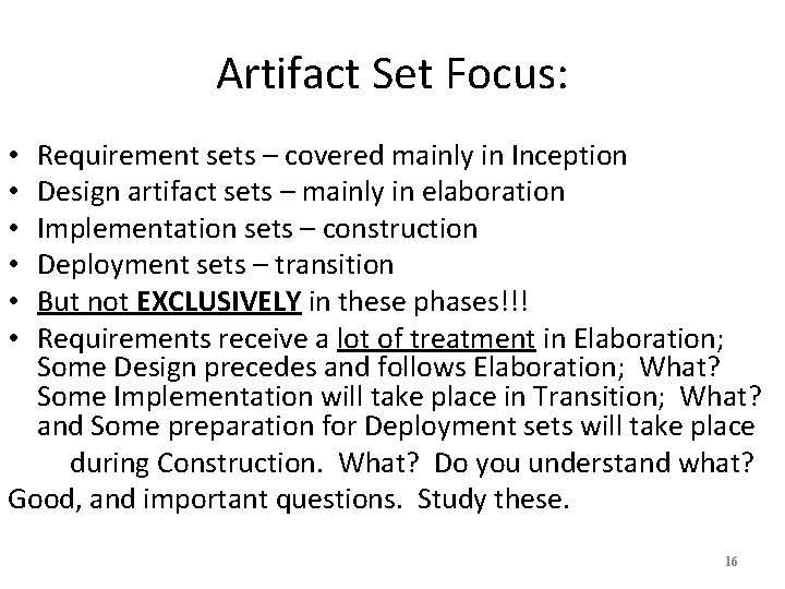 Artifact Set Focus: Requirement sets – covered mainly in Inception Design artifact sets –