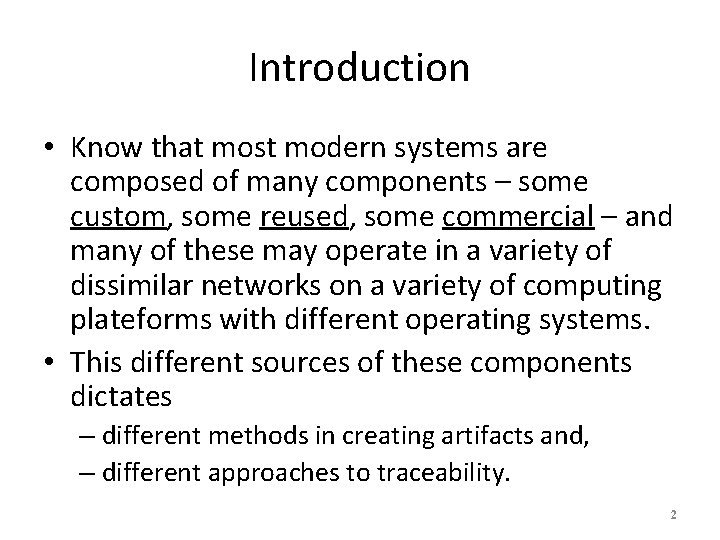 Introduction • Know that most modern systems are composed of many components – some