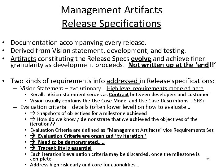 Management Artifacts Release Specifications • Documentation accompanying every release. • Derived from Vision statement,