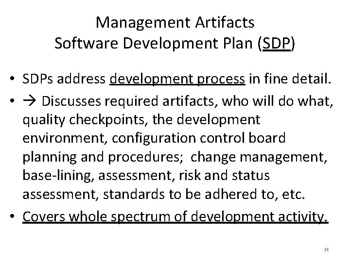 Management Artifacts Software Development Plan (SDP) • SDPs address development process in fine detail.