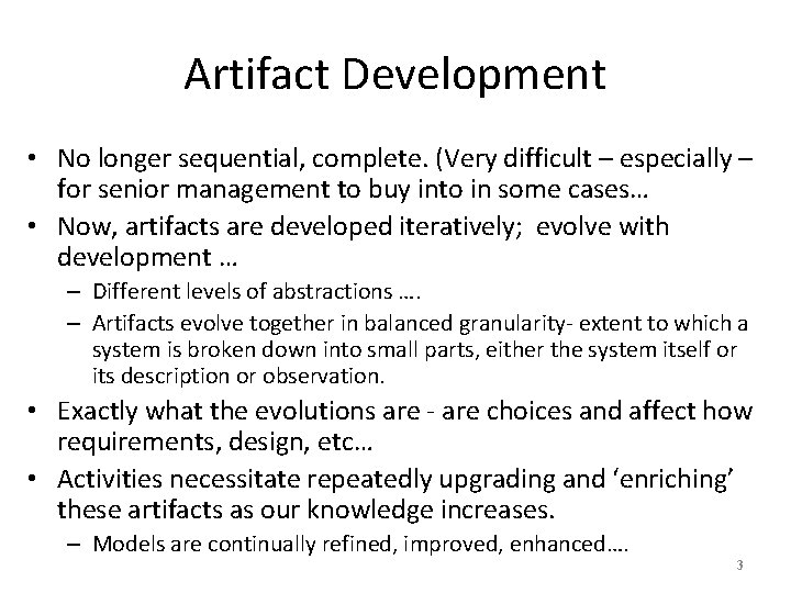 Artifact Development • No longer sequential, complete. (Very difficult – especially – for senior