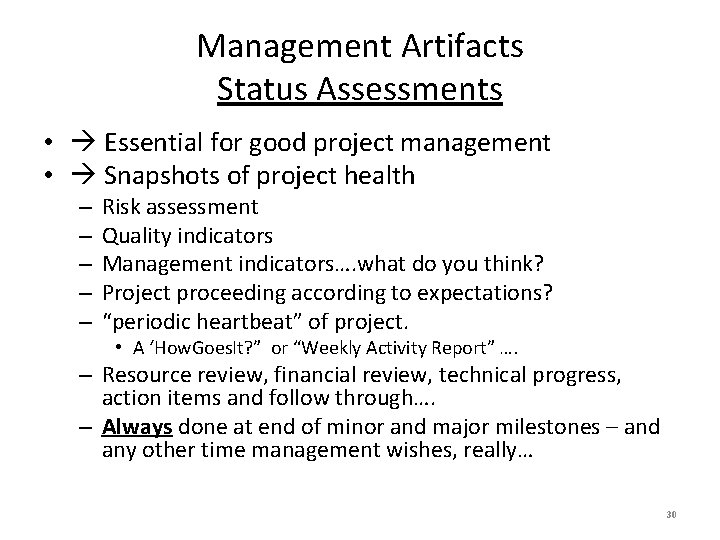 Management Artifacts Status Assessments • Essential for good project management • Snapshots of project