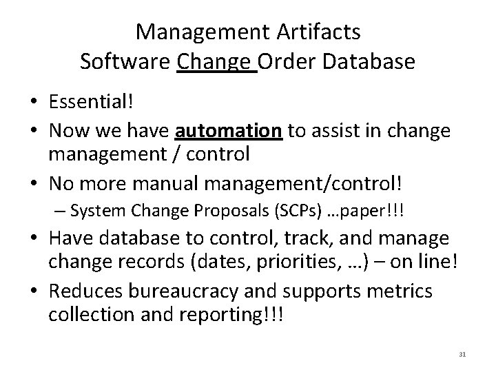 Management Artifacts Software Change Order Database • Essential! • Now we have automation to