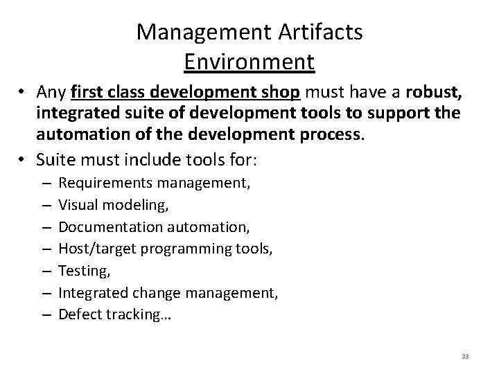 Management Artifacts Environment • Any first class development shop must have a robust, integrated