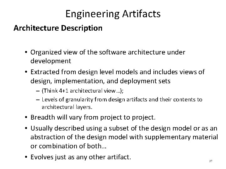 Engineering Artifacts Architecture Description • Organized view of the software architecture under development •