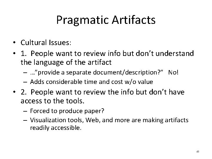 Pragmatic Artifacts • Cultural Issues: • 1. People want to review info but don’t