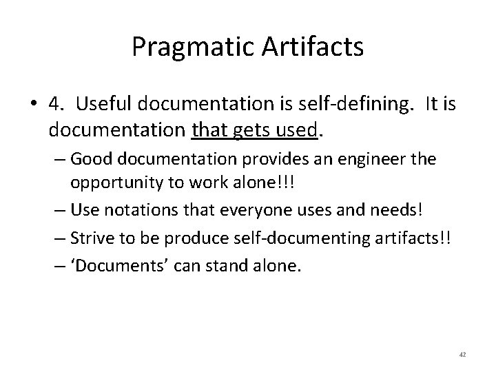 Pragmatic Artifacts • 4. Useful documentation is self-defining. It is documentation that gets used.