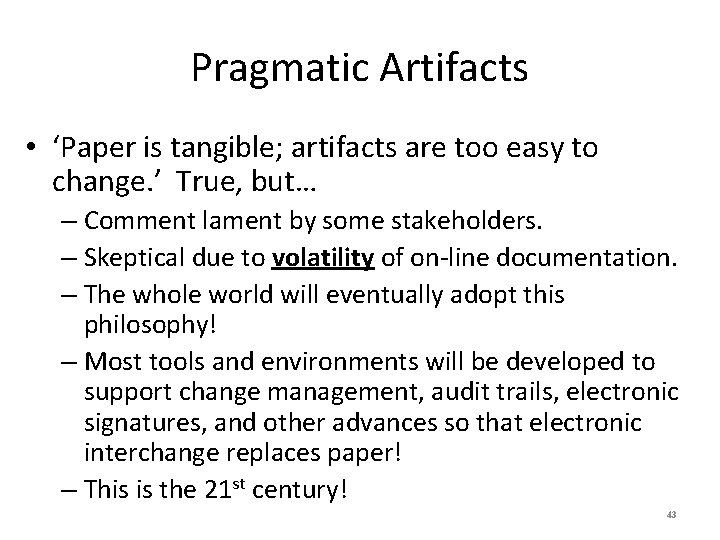 Pragmatic Artifacts • ‘Paper is tangible; artifacts are too easy to change. ’ True,