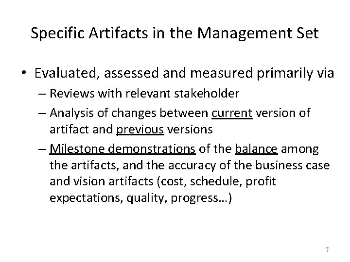 Specific Artifacts in the Management Set • Evaluated, assessed and measured primarily via –