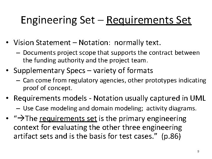 Engineering Set – Requirements Set • Vision Statement – Notation: normally text. – Documents