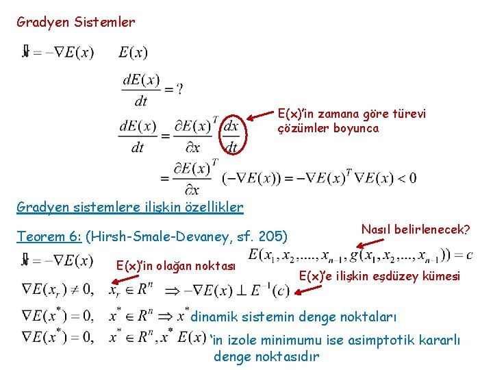 Gradyen Sistemler E(x)’in zamana göre türevi çözümler boyunca Gradyen sistemlere ilişkin özellikler Teorem 6: