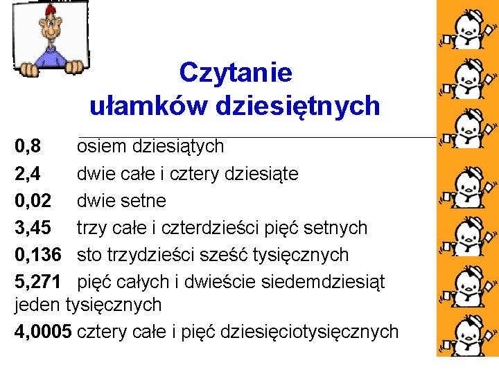 Czytanie ułamków dziesiętnych 0, 8 osiem dziesiątych 2, 4 dwie całe i cztery dziesiąte