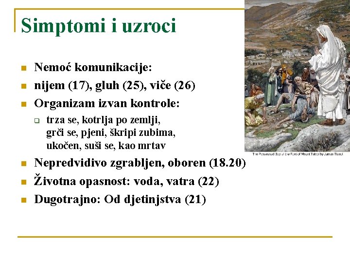 Simptomi i uzroci n n n Nemoć komunikacije: nijem (17), gluh (25), viče (26)