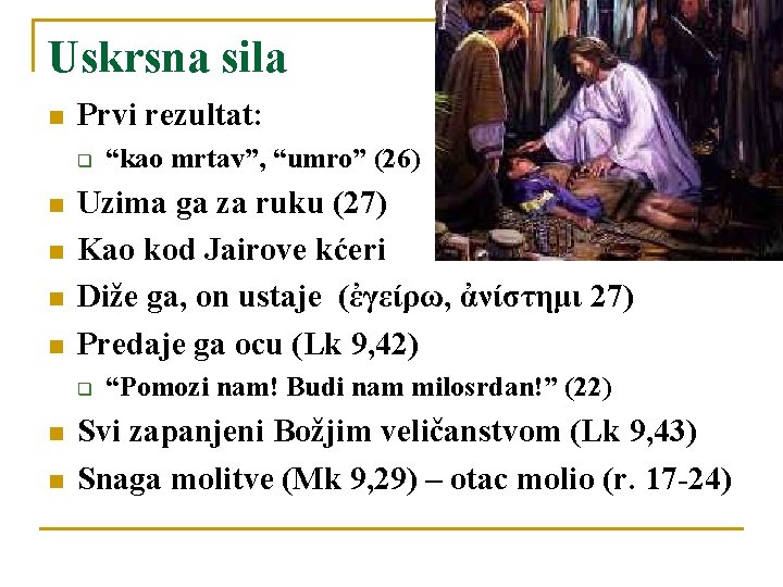 Uskrsna sila n Prvi rezultat: q n n Uzima ga za ruku (27) Kao