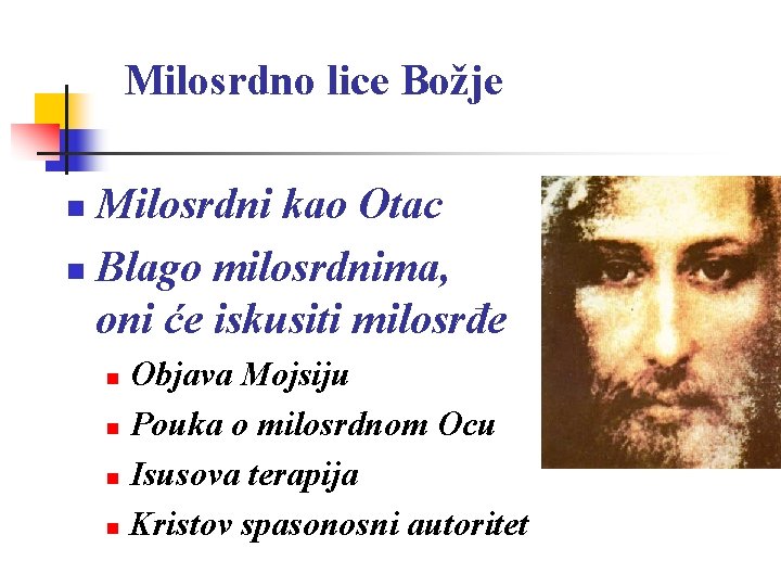 Milosrdno lice Božje Milosrdni kao Otac n Blago milosrdnima, oni će iskusiti milosrđe n