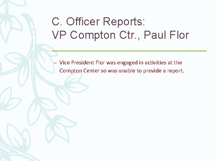 C. Officer Reports: VP Compton Ctr. , Paul Flor – Vice President Flor was