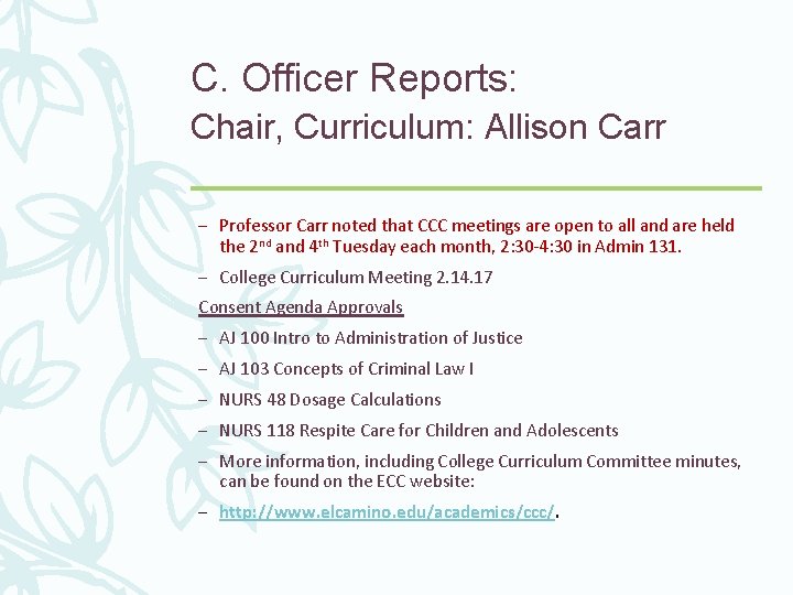 C. Officer Reports: Chair, Curriculum: Allison Carr – Professor Carr noted that CCC meetings