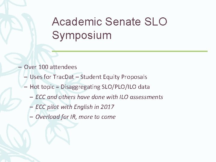 Academic Senate SLO Symposium – Over 100 attendees – Uses for Trac. Dat –