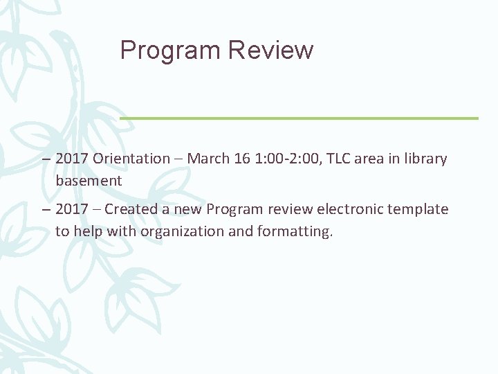 Program Review – 2017 Orientation – March 16 1: 00 -2: 00, TLC area