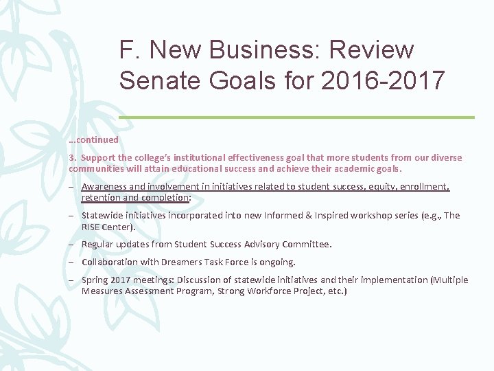 F. New Business: Review Senate Goals for 2016 -2017 …continued 3. Support the college’s