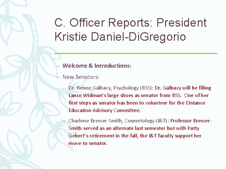 C. Officer Reports: President Kristie Daniel-Di. Gregorio – Welcome & Introductions: – New Senators: