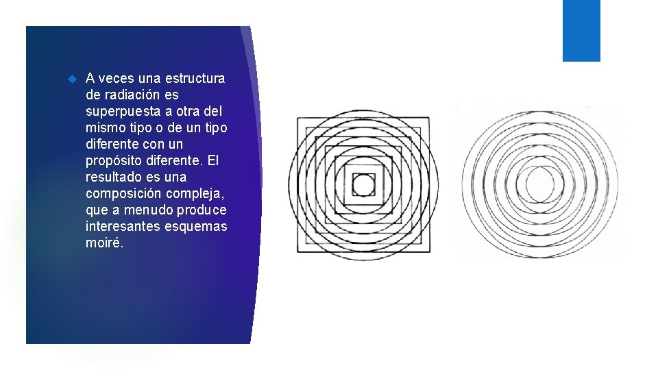  A veces una estructura de radiación es superpuesta a otra del mismo tipo