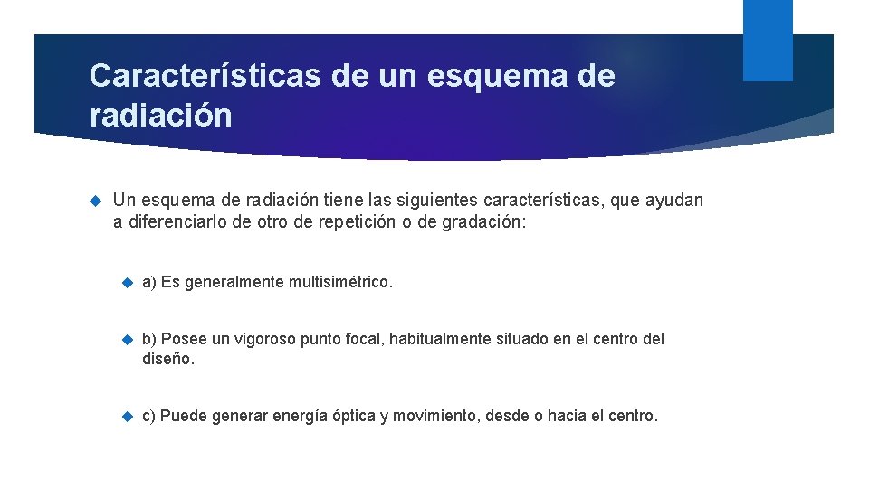 Características de un esquema de radiación Un esquema de radiación tiene las siguientes características,