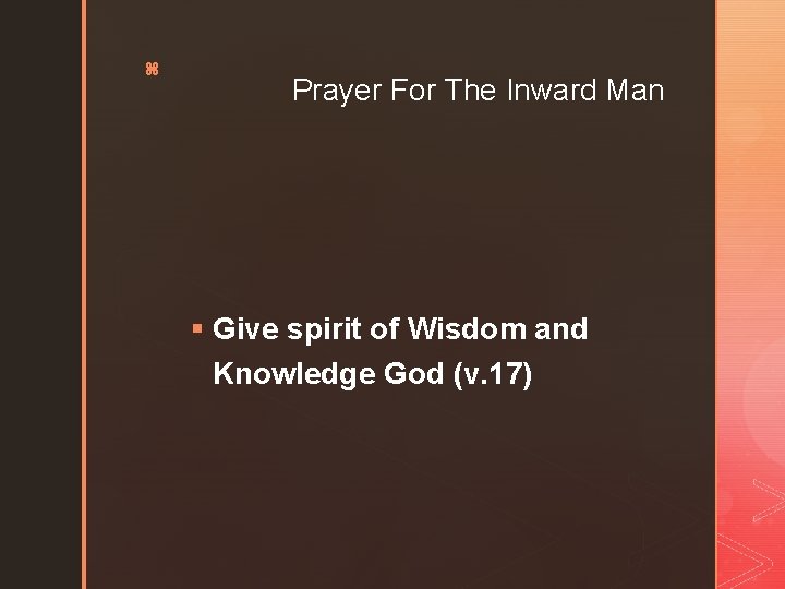 z Prayer For The Inward Man § Give spirit of Wisdom and Knowledge God